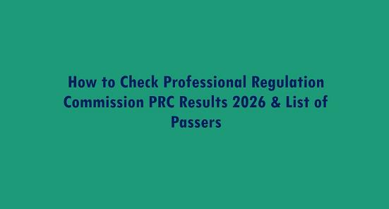 Read more about the article How to Check Professional Regulation Commission PRC Results 2026 & List of Passers