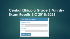 Read more about the article Central Ethiopia Grade 6 Ministry Exam Results E.C 2018/2026