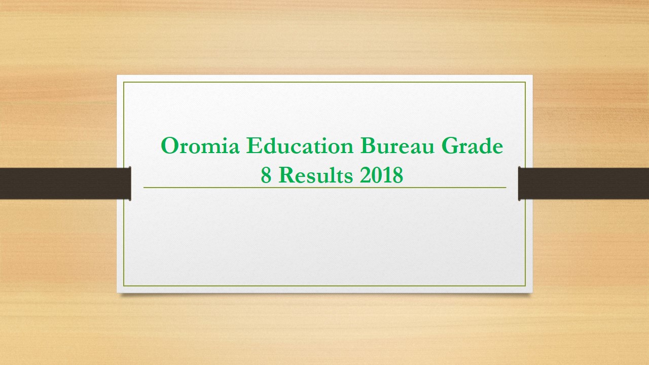 Read more about the article Oromia Education Bureau Grade 8 Results 2018 (E.C.) 2026 Ministry Exam