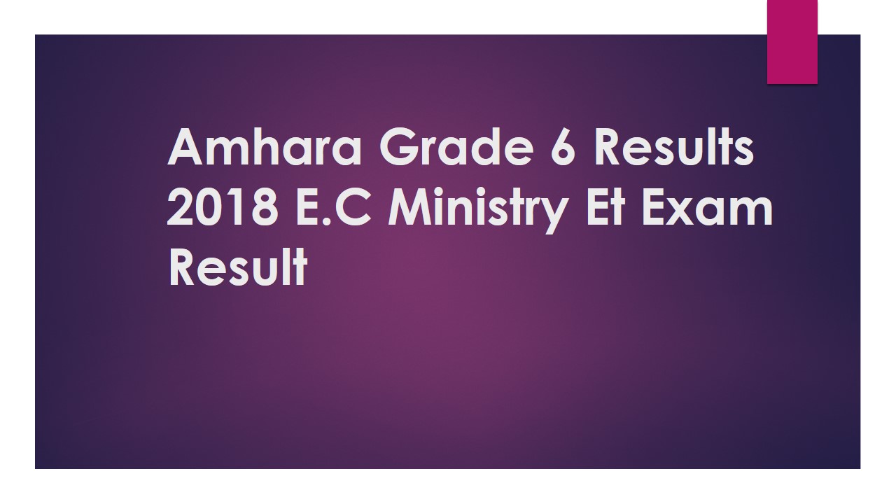 Read more about the article Amhara Grade 6 Results 2018 E.C amhara6.ministry.et