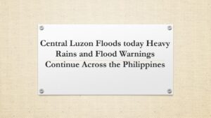 Read more about the article Central Luzon Floods Today Heavy Rains and Flood Warnings Continue Across the Philippines