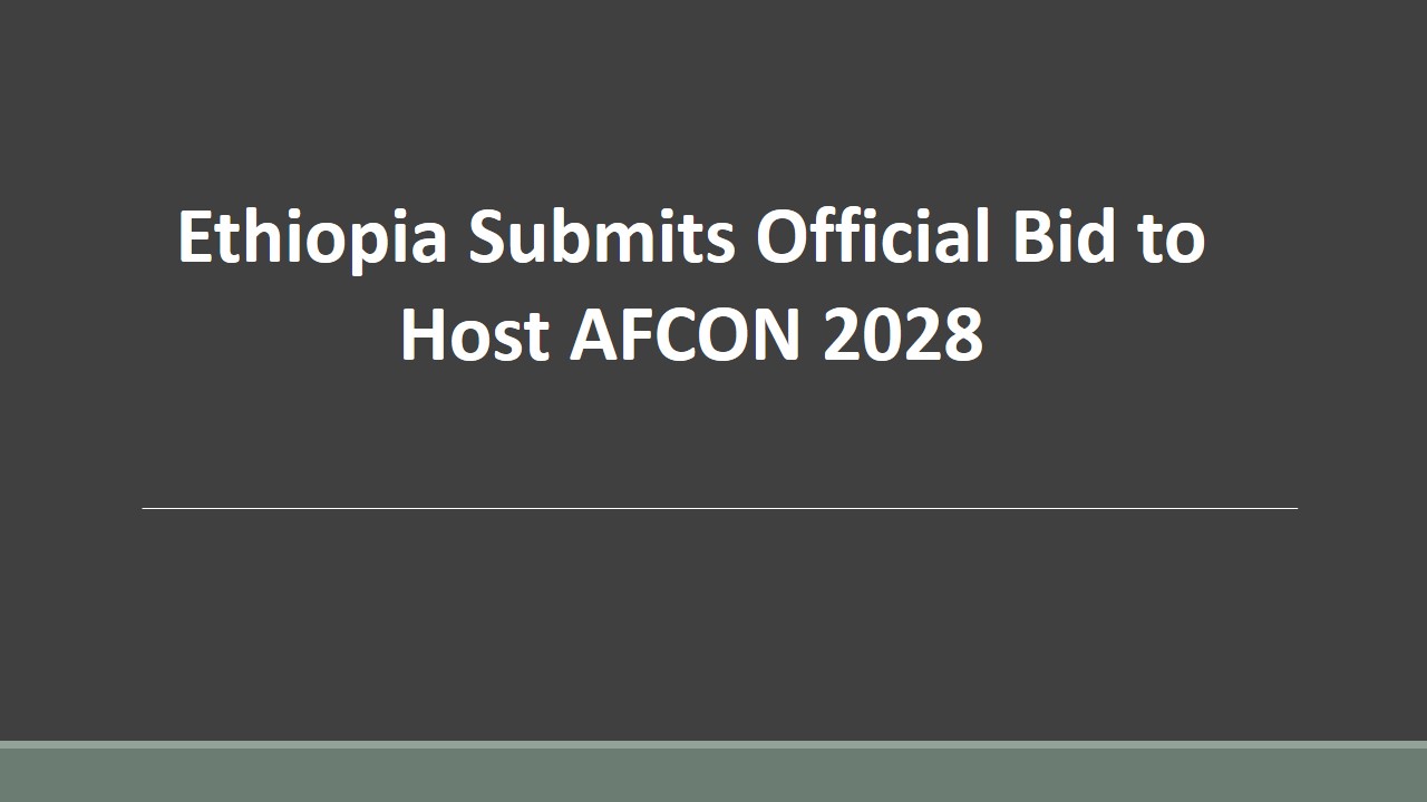 Read more about the article Ethiopia Submits Official Bid to Host AFCON 2028