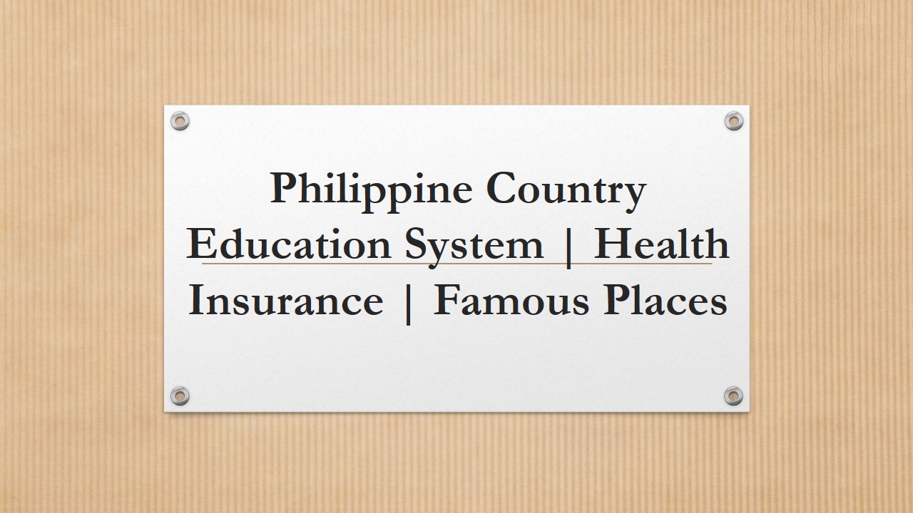 Read more about the article Philippine Country Education System | Health Insurance | Famous Places