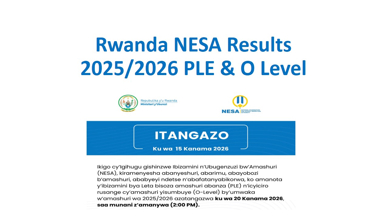 Read more about the article Rwanda NESA Results 2025/2026 PLE & O Level Ikigo cy’lgihugu gishinzwe Ibizamini n’Ubugenzuzi bw’Amashuri