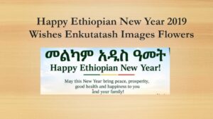 Read more about the article Happy Ethiopian New Year 2019 Wishes Enkutatash Images Flowers