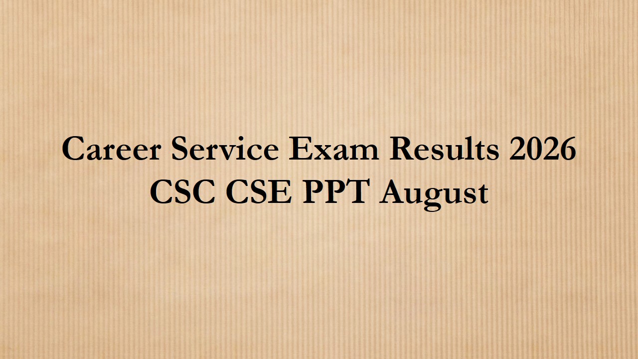 Read more about the article Career Service Exam Results Check Civil Service Exam Result List of passers August 2026 CSC CSE PPT