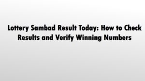Read more about the article Lottery Sambad Result Today:How to Check Results and Verify Winning Numbers
