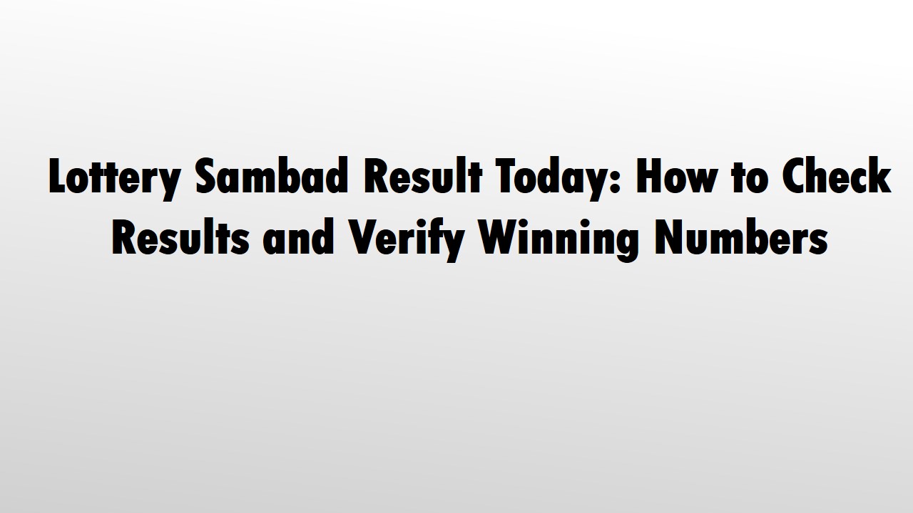 Read more about the article Lottery Sambad Result Today:How to Check Results and Verify Winning Numbers